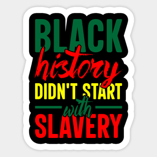 Black History didn't start with slavery, Black History, Black Culture Sticker